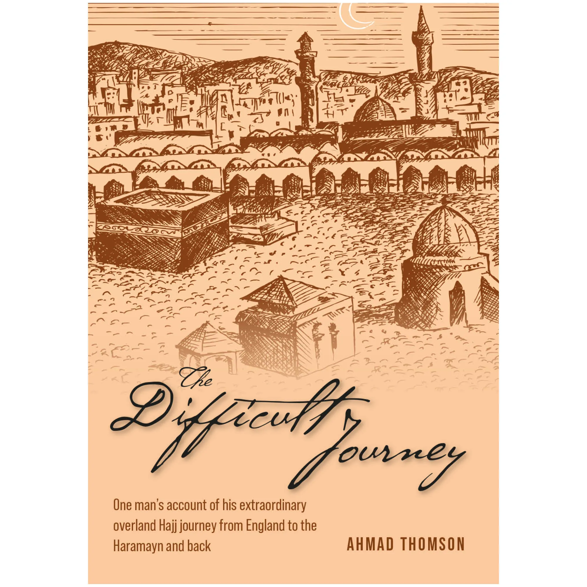 Front cover with Inner spread of The Difficult Journey by Ahmad Thomson. Hajj travelogue by Ta-Ha Publishers