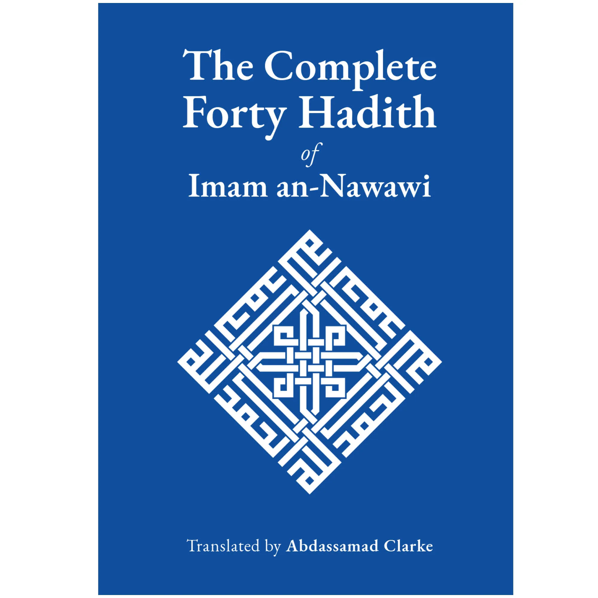 The Complete Forty Hadith of Imam an-Nawawi (Paperback)