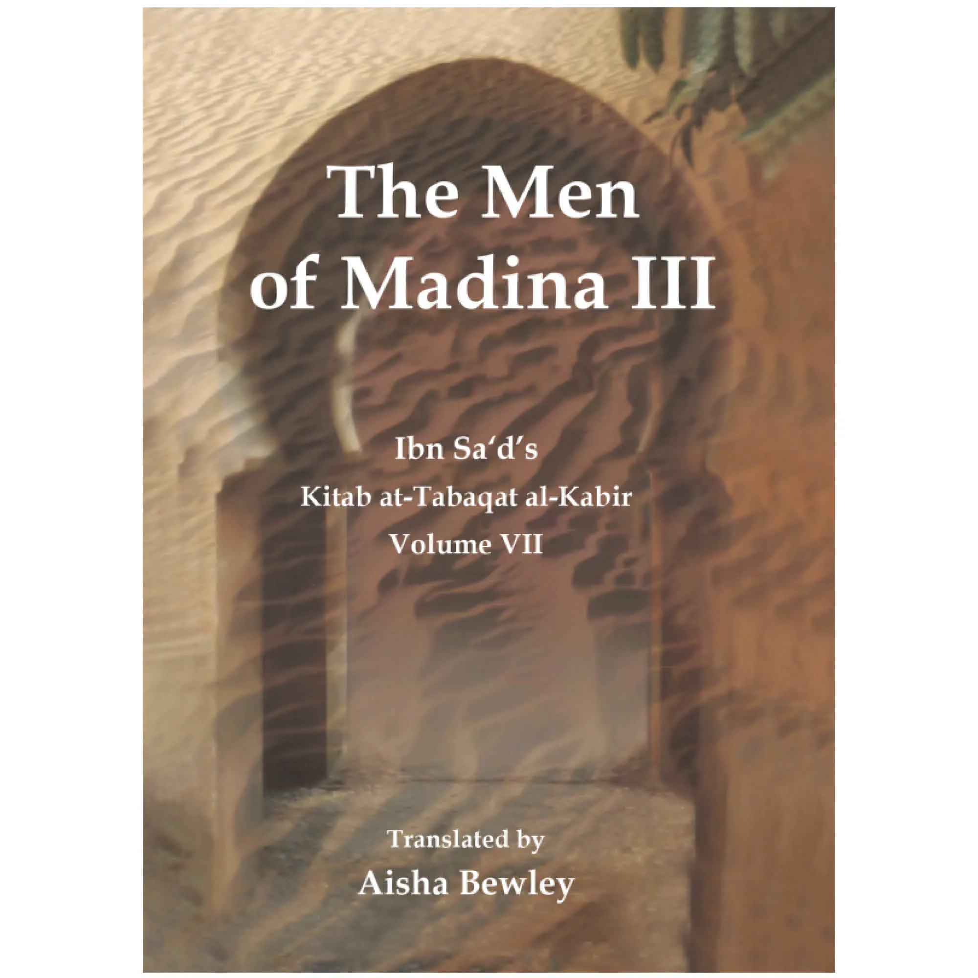 Front cover of The Men of Madina III by Muhammad Ibn Sa’d, Aisha Bewley. Kitab at-Tabaqat by Ta-Ha Publishers