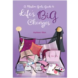 Front cover of A Muslim Girl’s Guide to Life’s Big Changes by Rayhana Khan. Muslim girl’s puberty guide by Ta-Ha Publishers