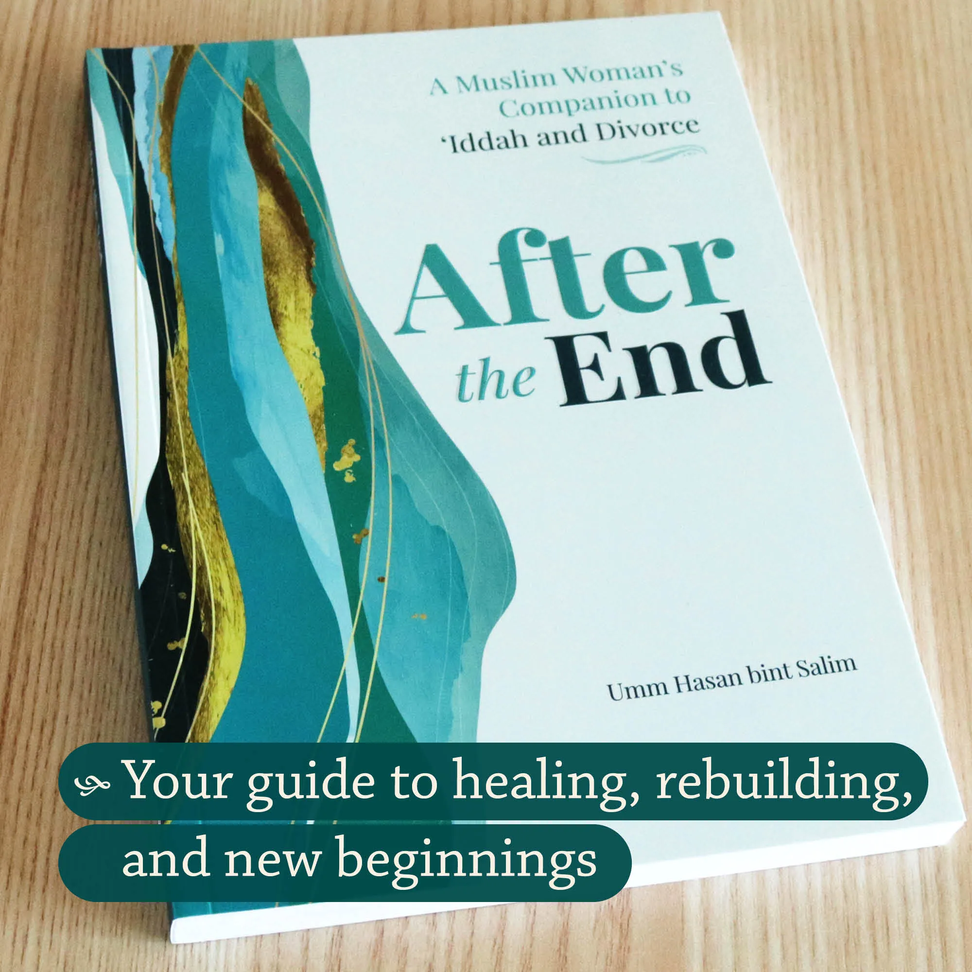 Front cover Photograph of After the End by Umm Hasan Bint Salim. Iddah and divorce guide for Muslim women by Ta-Ha Publishers