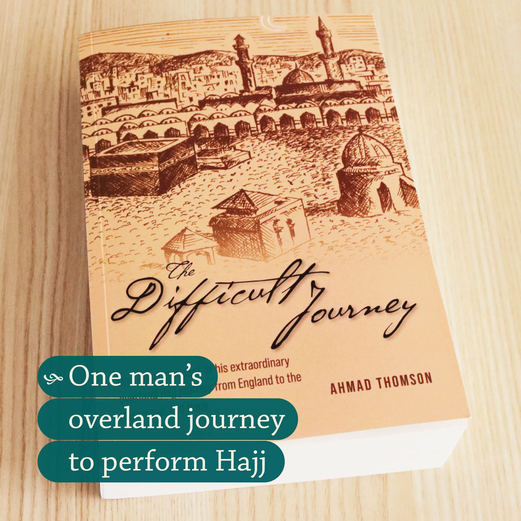 Front cover Photograph of The Difficult Journey by Ahmad Thomson. Hajj travelogue by Ta-Ha Publishers