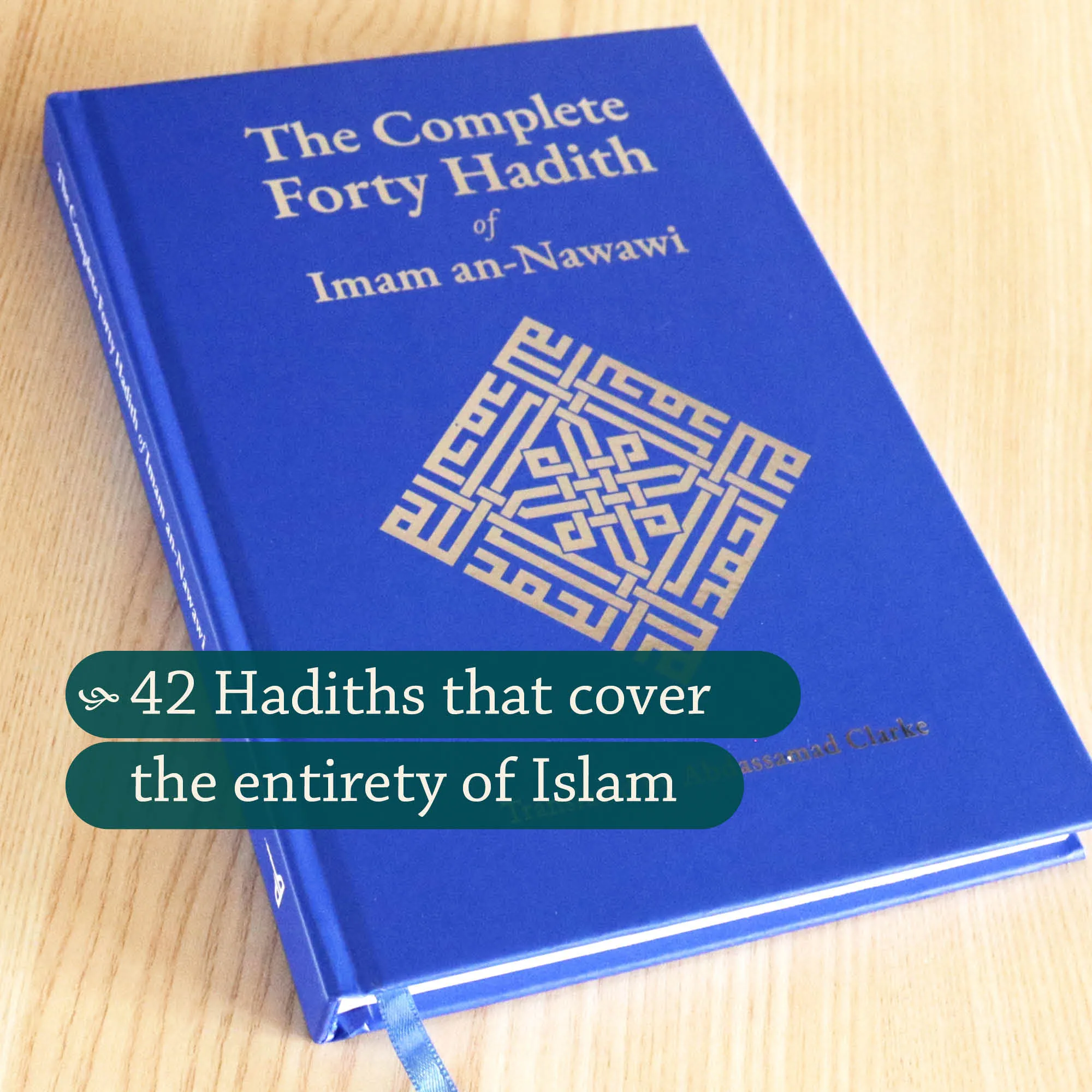 Front cover Photograph of The Complete Forty Hadith of Imam an-Nawawi, Abdassamad Clarke. Forty hadith collection by Ta-Ha Publishers.