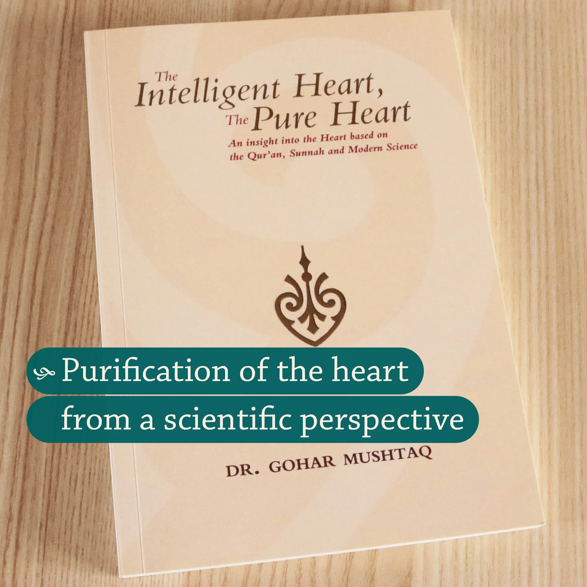 Front cover photograph of Intelligent Heart, Pure Heart by Gohar Mushtaq. Purification of the heart by Ta-Ha Publishers