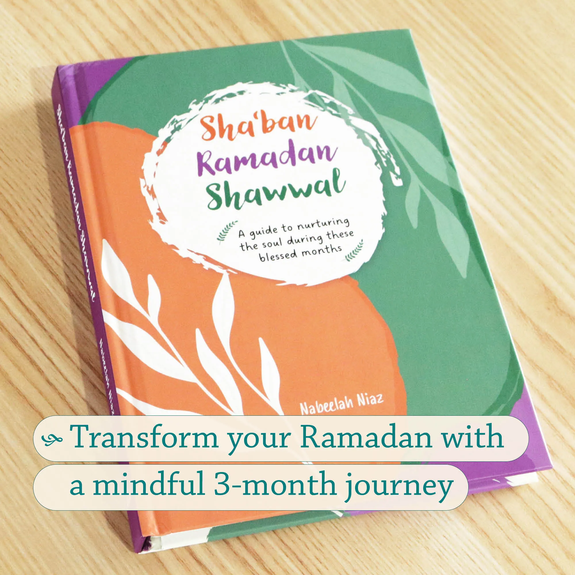 Front cover Photograph of Sha‘ban, Ramadan, Shawwal by Nabeelah Niaz. Ramadan guide for women by Ta-Ha Publishers