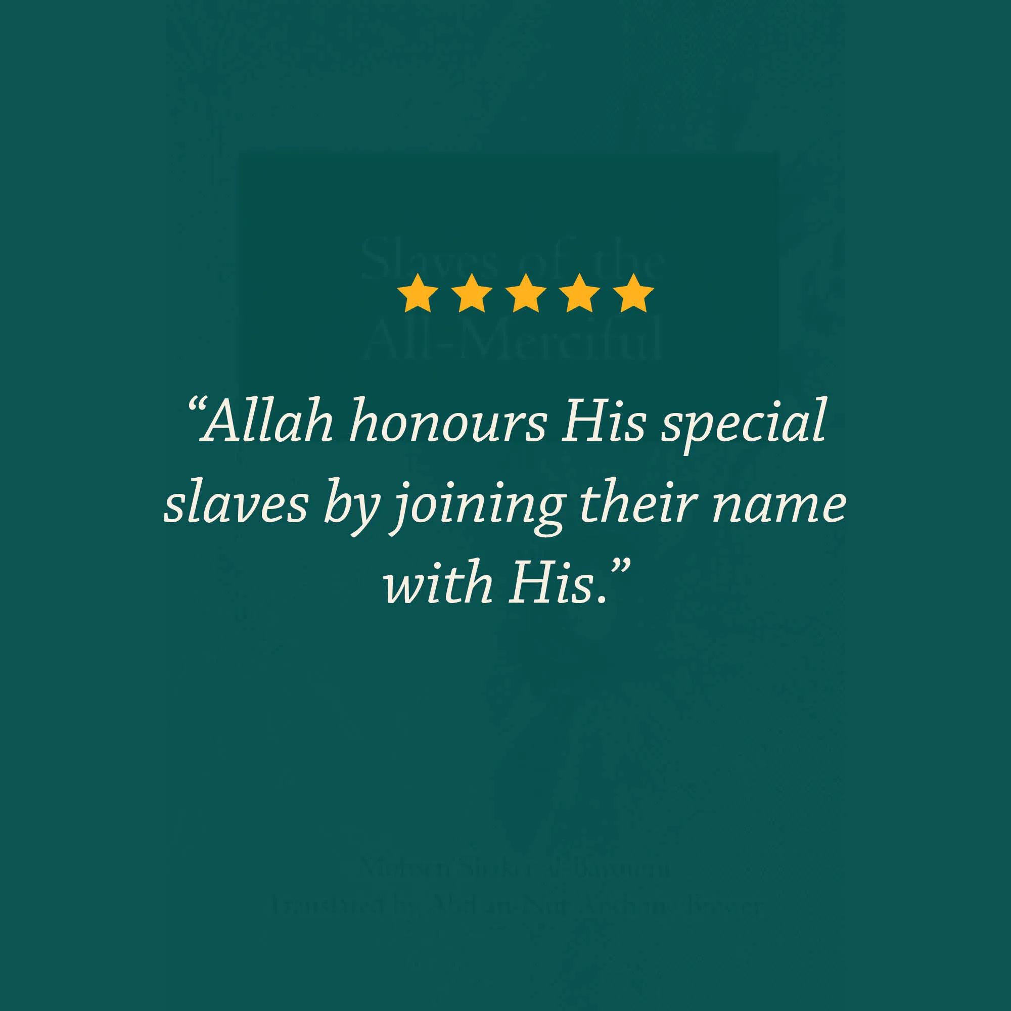 Highlight quote from Slaves of the All-Merciful by Bayoumi, Brewer. Commentary of Surah al-Furqan by Ta-Ha Publishers