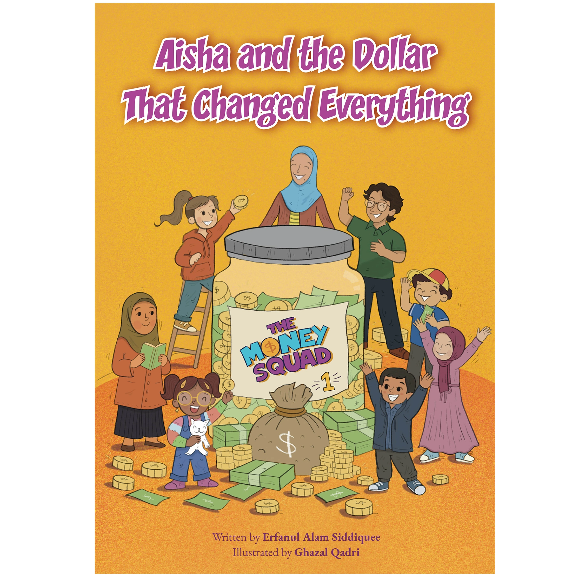 Front cover of Aisha and the Dollar That Changed Everything | The Money Squad 1 by Erfanul Alam Siddiquee. Islamic finance for children by Ta-Ha Publishers